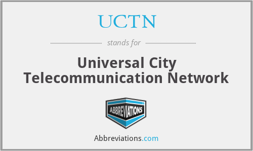 UCTN - Universal City Telecommunication Network