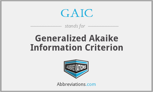 GAIC - Generalized Akaike Information Criterion