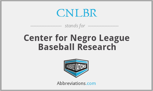 CNLBR - Center for Negro League Baseball Research