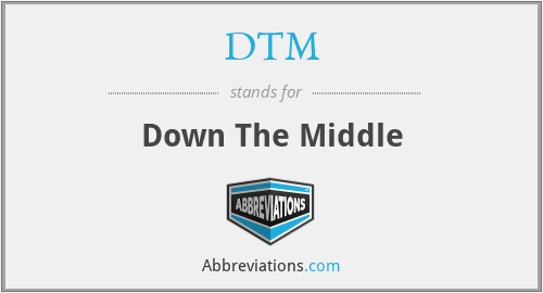 DTM - Down The Middle