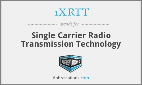 1XRTT - Single Carrier Radio Transmission Technology
