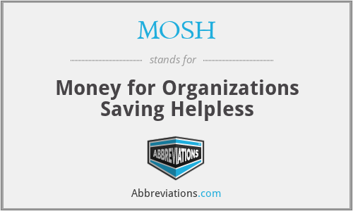 MOSH - Money for Organizations Saving Helpless