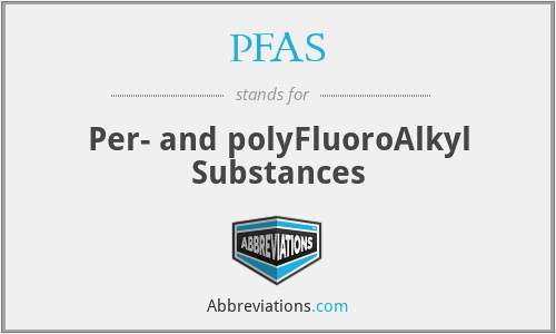PFAS - Per- and polyFluoroAlkyl Substances
