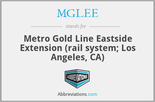 MGLEE - Metro Gold Line Eastside Extension (rail system; Los Angeles, CA)