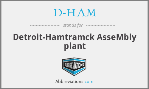D-HAM - Detroit-Hamtramck AsseMbly plant