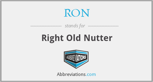 RON - Right Old Nutter