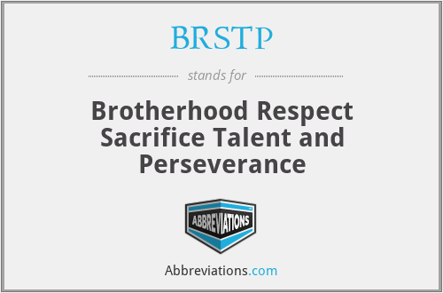 BRSTP - Brotherhood Respect Sacrifice Talent and Perseverance