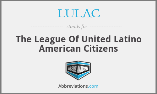 LULAC - The League Of United Latino American Citizens