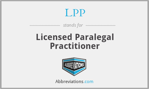 LPP - Licensed Paralegal Practitioner