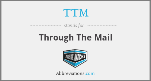 TTM - Through The Mail