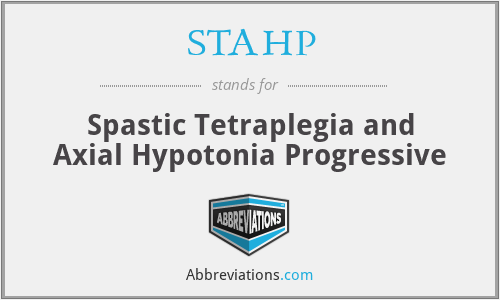STAHP - Spastic Tetraplegia and Axial Hypotonia Progressive