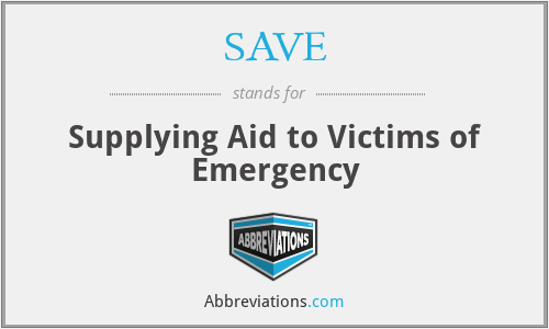 SAVE - Supplying Aid to Victims of Emergency