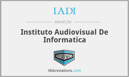 IADI - Instituto Audiovisual De Informatica