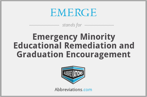 EMERGE - Emergency Minority Educational Remediation and Graduation Encouragement