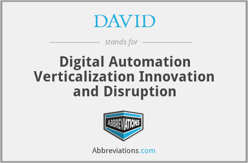 DAVID - Digital Automation Verticalization Innovation and Disruption