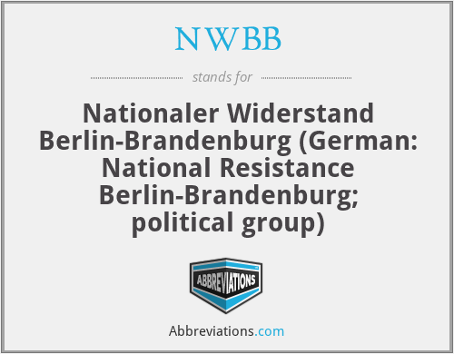 NWBB - Nationaler Widerstand Berlin-Brandenburg (German: National Resistance Berlin-Brandenburg; political group)
