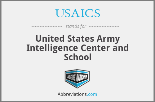 USAICS - United States Army Intelligence Center and School