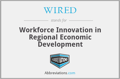 WIRED - Workforce Innovation in Regional Economic Development