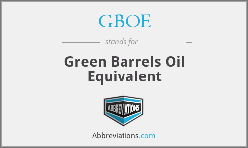 GBOE - Green Barrels Oil Equivalent