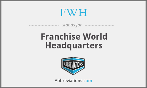 FWH - Franchise World Headquarters