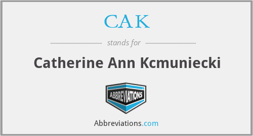 CAK - Catherine Ann Kcmuniecki