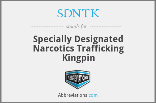 SDNTK - Specially Designated Narcotics Trafficking Kingpin