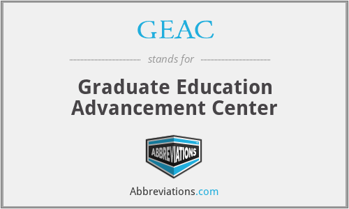 GEAC - Graduate Education Advancement Center