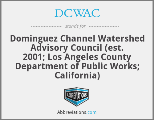 DCWAC - Dominguez Channel Watershed Advisory Council (est. 2001; Los Angeles County Department of Public Works; California)