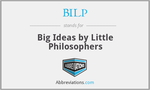 BILP - Big Ideas by Little Philosophers