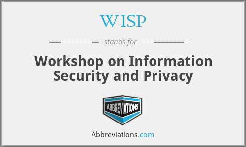 WISP - Workshop on Information Security and Privacy