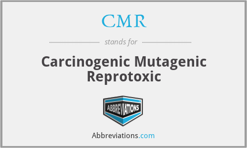 CMR - Carcinogenic Mutagenic Reprotoxic