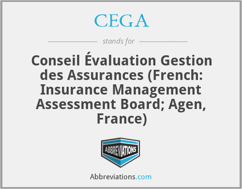 CEGA - Conseil Évaluation Gestion des Assurances (French: Insurance Management Assessment Board; Agen, France)