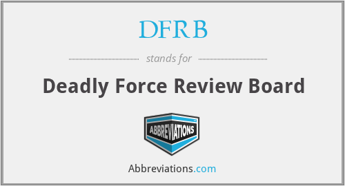DFRB - Deadly Force Review Board