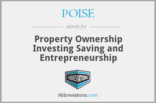 POISE - Property Ownership Investing Saving and Entrepreneurship