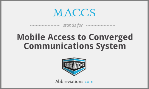 MACCS - Mobile Access to Converged Communications System