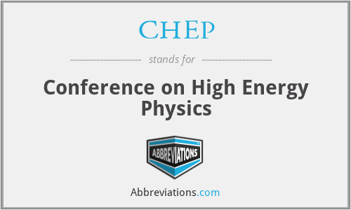 CHEP - Conference on High Energy Physics