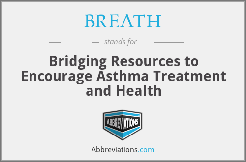 BREATH - Bridging Resources to Encourage Asthma Treatment and Health