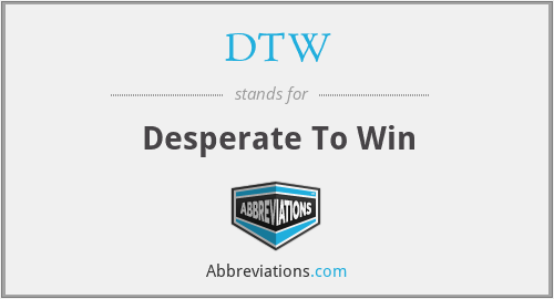 DTW - Desperate To Win