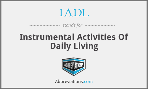 IADL - Instrumental Activities Of Daily Living