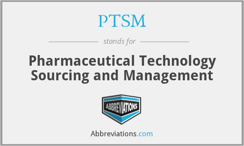 PTSM - Pharmaceutical Technology Sourcing and Management