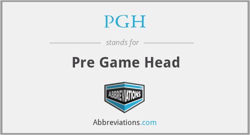 PGH - Pre Game Head