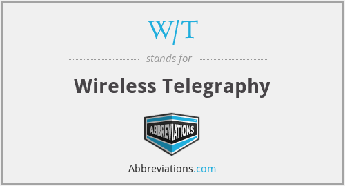 W/T - Wireless Telegraphy
