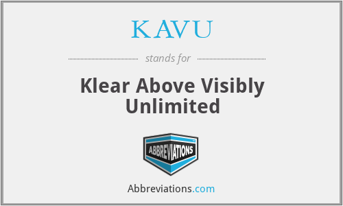 KAVU - Klear Above Visibly Unlimited