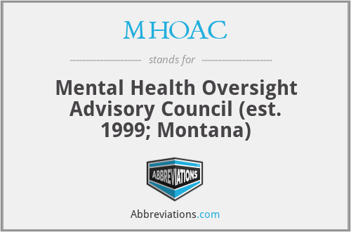 MHOAC - Mental Health Oversight Advisory Council (est. 1999; Montana)