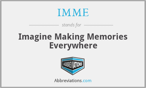 IMME - Imagine Making Memories Everywhere