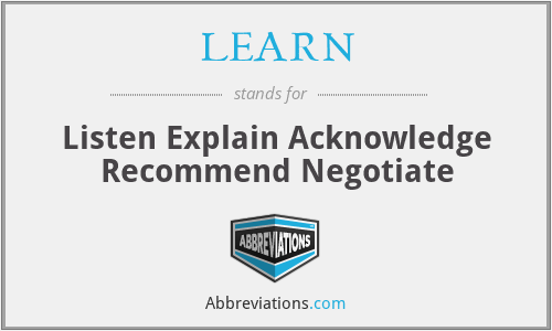 LEARN - Listen Explain Acknowledge Recommend Negotiate