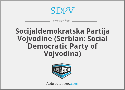SDPV - Socijaldemokratska Partija Vojvodine (Serbian: Social Democratic Party of Vojvodina)