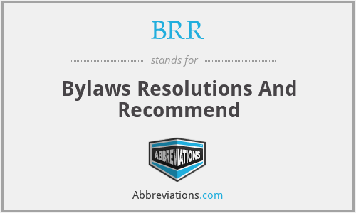 BRR - Bylaws Resolutions And Recommend