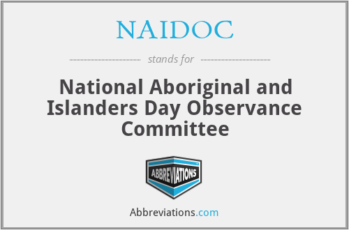 NAIDOC - National Aboriginal and Islanders Day Observance Committee