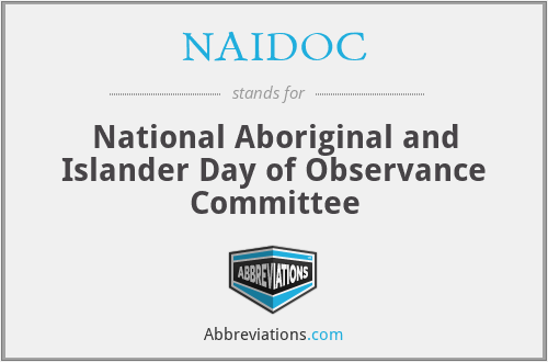 NAIDOC - National Aboriginal and Islander Day of Observance Committee
